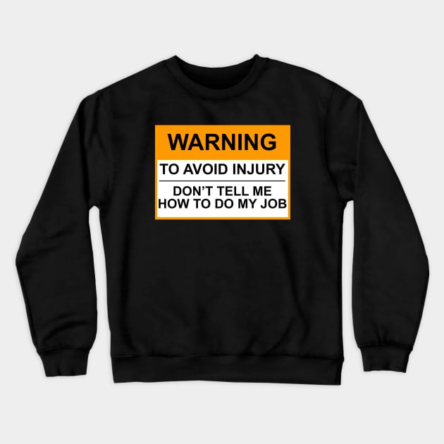 OSHA Warning Sign - To Avoid Injury Crewneck Sweatshirt by Starbase79